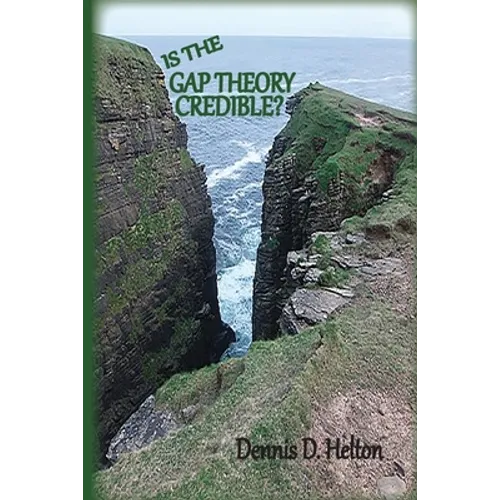 Is the Gap Theory Credible?: The Ruin and Restoration Theory - Paperback