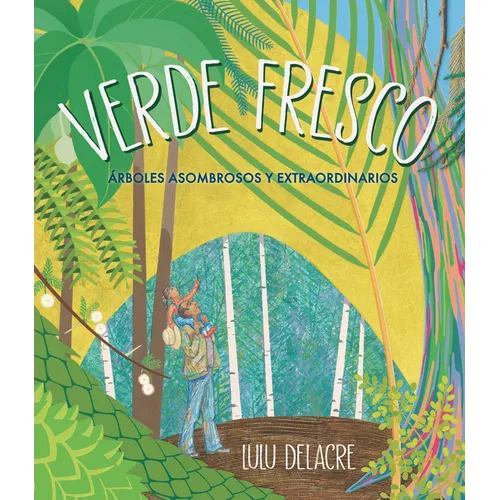 Verde Fresco: Árboles Asombrosos Y Extraordinarios - Hardcover