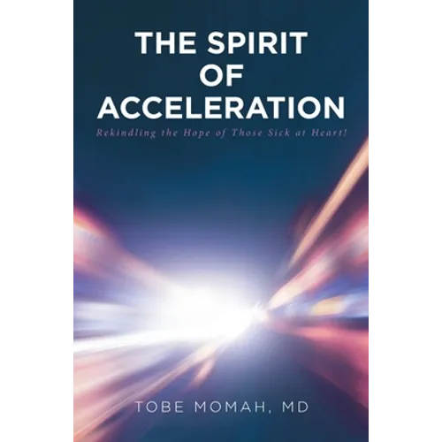 The Spirit of Acceleration: Rekindling the Hope of Those Sick at Heart! - Paperback