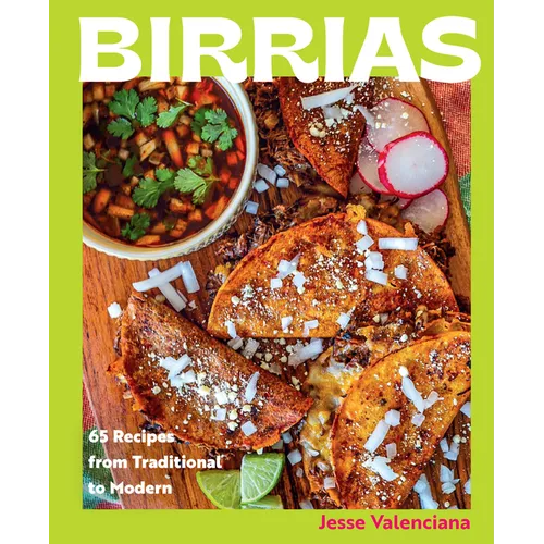Birrias: 65 Recipes from Traditional to Modern - Hardcover