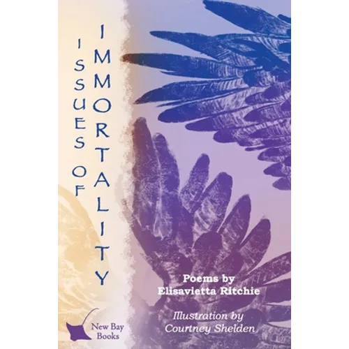 Issues of Immortality: Poems by Elisavietta Ritchie - Paperback