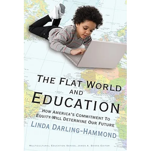 The Flat World and Education: How America's Commitment to Equity Will Determine Our Future - Paperback