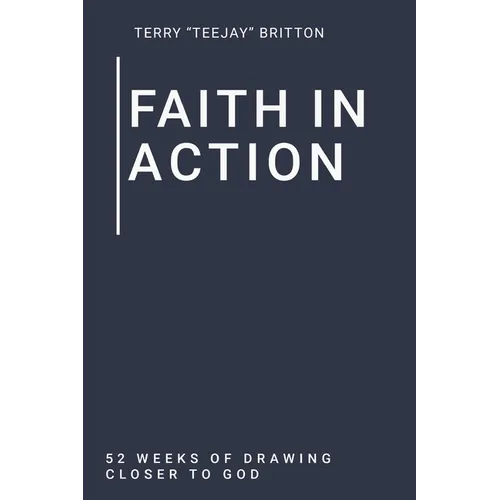 Faith In Action: 52 Weeks of Drawing Closer to God - Paperback