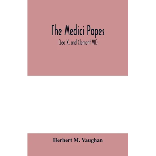 The Medici popes: (Leo X. and Clement VII) - Paperback