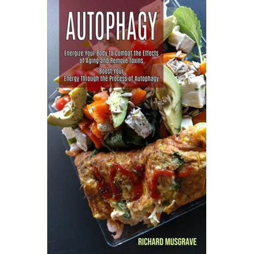 Autophagy Keto: Energize Your Body to Combat the Effects of Aging and Remove Toxins (Boost Your Energy Through the Process of Autophag - Paperback
