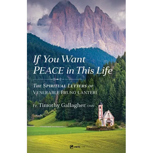 If You Want Peace in This Life: The Spiritual Letters of Venerable Bruno Lanteri - Paperback