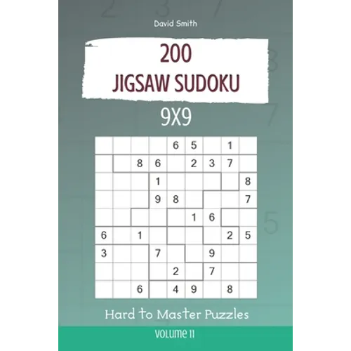 Jigsaw Sudoku - 200 Hard to Master Puzzles 9x9 vol.11 - Paperback