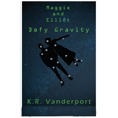 Maggie and Elliot Defy Gravity - Paperback