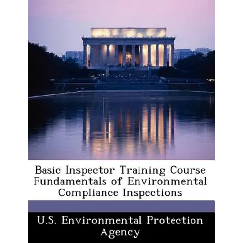 Basic Inspector Training Course Fundamentals of Environmental Compliance Inspections - Paperback