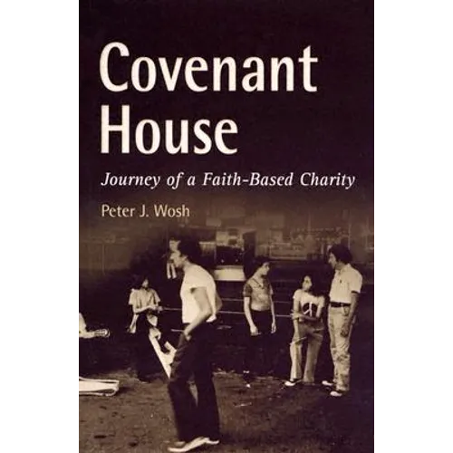 Covenant House: Journey of a Faith-Based Charity - Hardcover