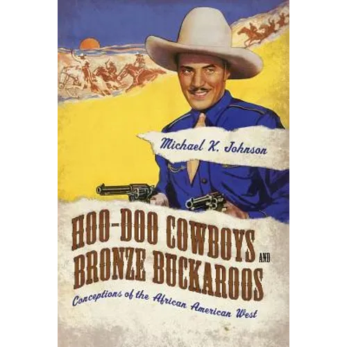 Hoo-Doo Cowboys and Bronze Buckaroos: Conceptions of the African American West - Paperback