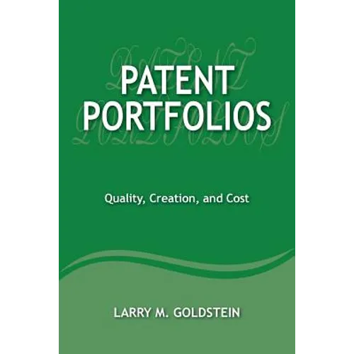 Patent Portfolios: Quality, Creation, and Cost - Paperback