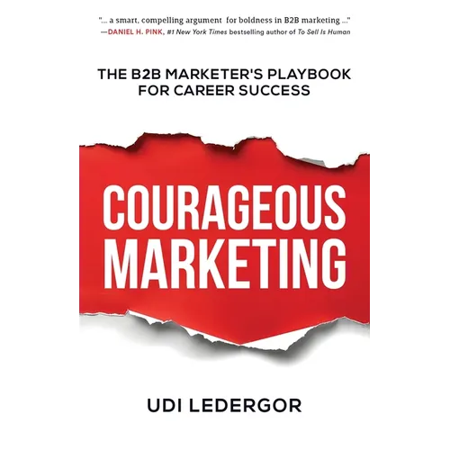 Courageous Marketing: The B2B Marketer's Playbook for Career Success - Paperback