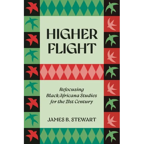 Higher Flight: Refocusing Black/Africana Studies for the 21st Century - Paperback