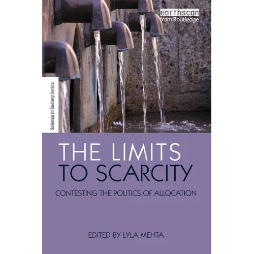 The Limits to Scarcity: Contesting the Politics of Allocation - Paperback