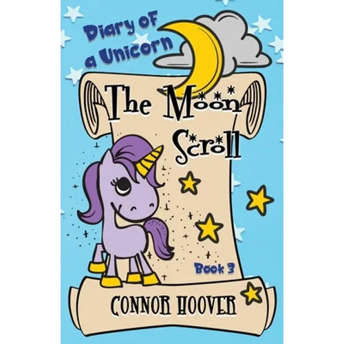 The Moon Scroll: A Diary of a Unicorn Adventure - Paperback