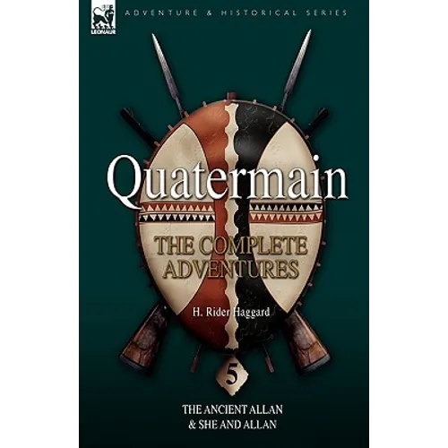Quatermain: the Complete Adventures 5-The Ancient Allan & She and Allan - Hardcover