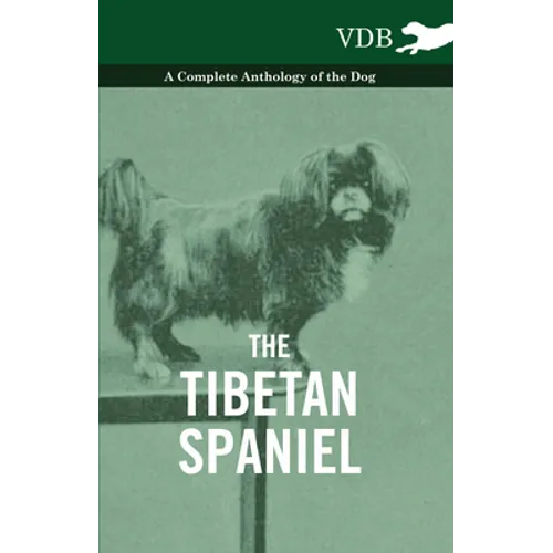 The Tibetan Spaniel - A Complete Anthology of the Dog - Hardcover