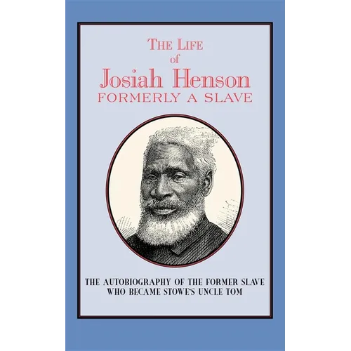 The Life of Josiah Henson: Formerly a Slave, Now an Inhabitant of Canada - Paperback