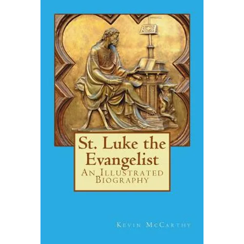 St. Luke the Evangelist: An Illustrated Biography - Paperback