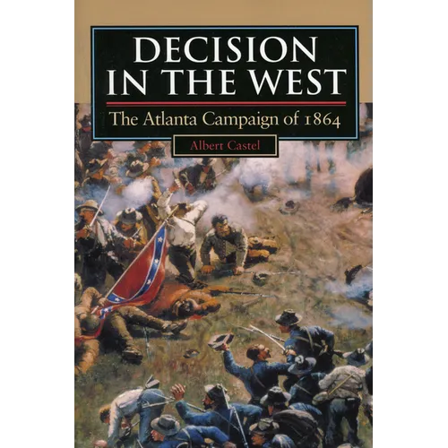 Decision in the West: The Atlanta Campaign of 1864 - Paperback