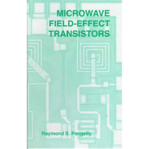 Microwave Field-Effect Transistors: Theory, Design and Applications - Hardcover