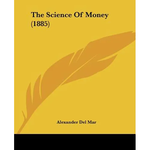 The Science Of Money (1885) - Paperback