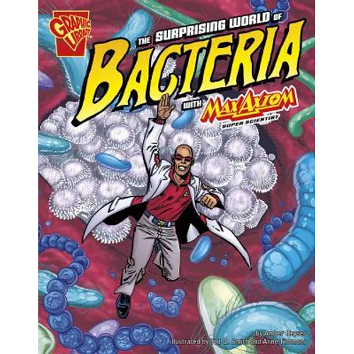 The Surprising World of Bacteria with Max Axiom, Super Scientist - Paperback