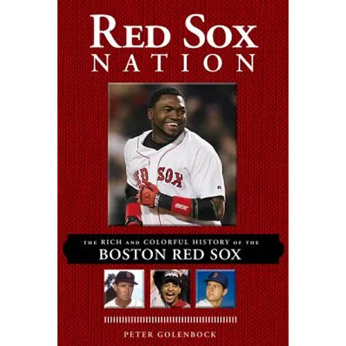 Red Sox Nation: The Rich and Colorful History of the Boston Red Sox - Paperback