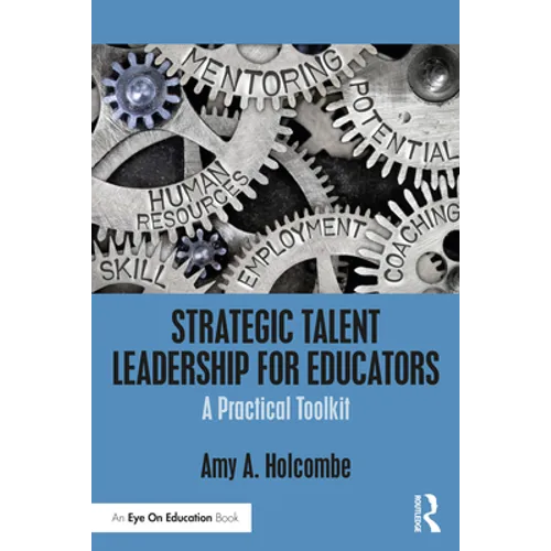 Strategic Talent Leadership for Educators: A Practical Toolkit - Paperback