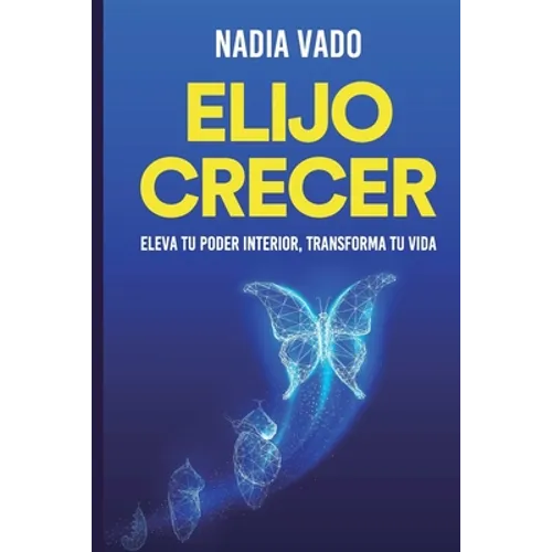 Elijo Crecer: Principios y prácticas para una vida plena - Paperback