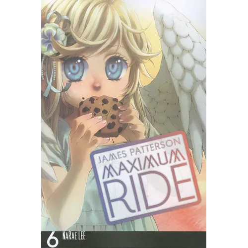 Maximum Ride: The Manga, Vol. 6: Volume 6 - Paperback