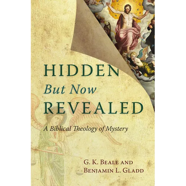 Hidden But Now Revealed: A Biblical Theology of Mystery - Paperback