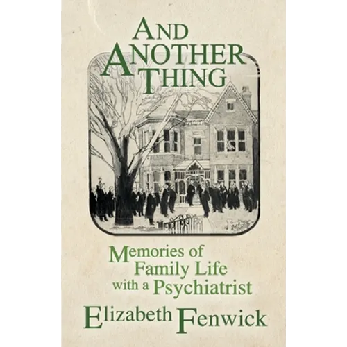 And Another Thing: Memories of Family Life with a Psychiatrist - Paperback
