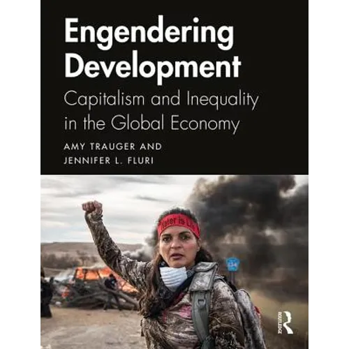 Engendering Development: Capitalism and Inequality in the Global Economy - Paperback