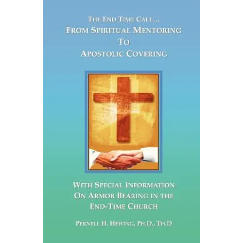 The End-Time Call from Spiritual Mentoring to Apostolic Covering - Paperback