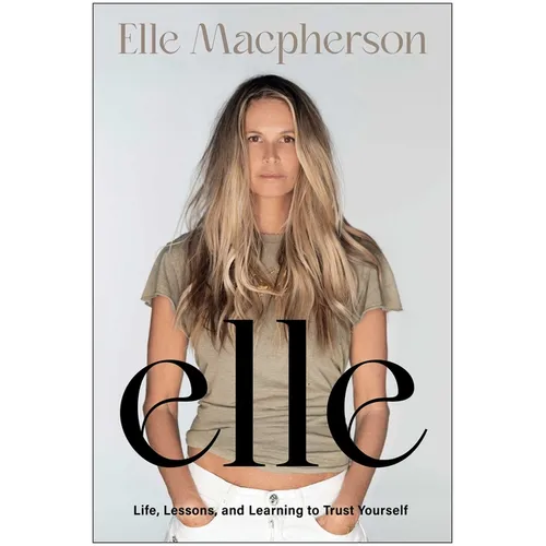 Elle: Life, Lessons, and Learning to Trust Yourself - Hardcover
