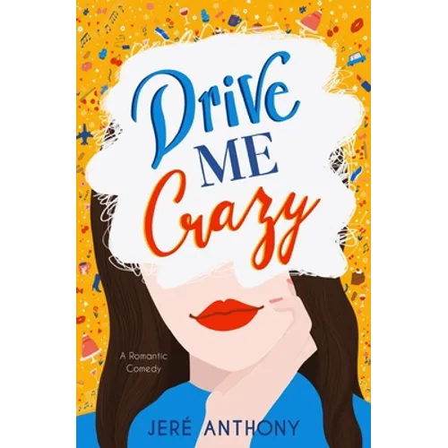 Drive Me Crazy: A Romantic Comedy - Paperback