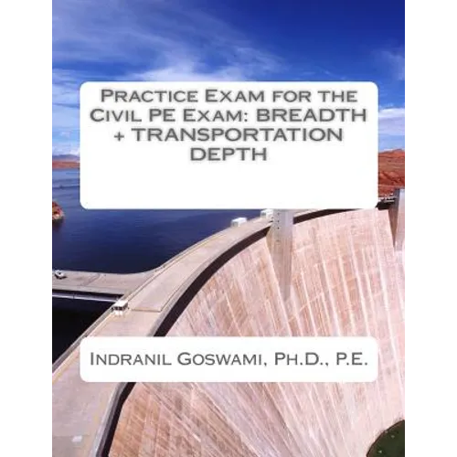 Practice Exam for the Civil PE Exam: Breadth + Transportation Depth - Paperback