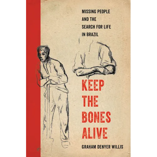 Keep the Bones Alive: Missing People and the Search for Life in Brazil - Paperback
