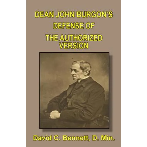 Dean John Burgon's Defense of the Authorized Version - Paperback