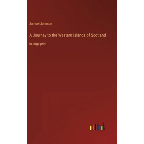 A Journey to the Western Islands of Scotland: in large print - Hardcover