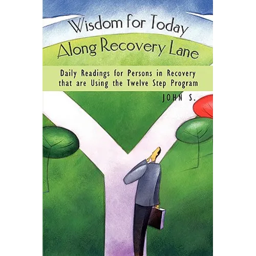 Wisdom for Today Along Recovery Lane: Daily Readings for Persons in Recovery That Are Using the Twelve Step Program - Paperback