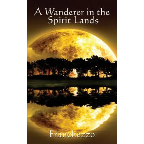 A Wanderer in the Spirit Lands - Hardcover