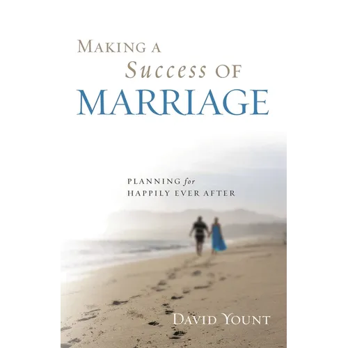 Making a Success of Marriage: Planning for Happily Ever After - Hardcover