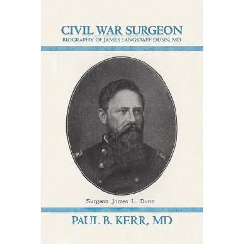 Civil War Surgeon - Biography of James Langstaff Dunn, MD - Paperback