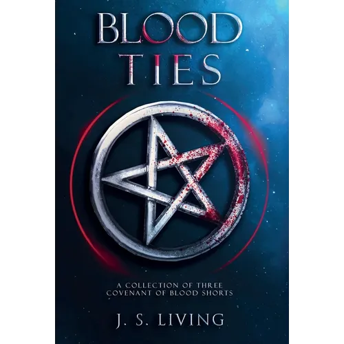 Blood Ties: A Collection of Three Covenant of Blood Shorts - Hardcover
