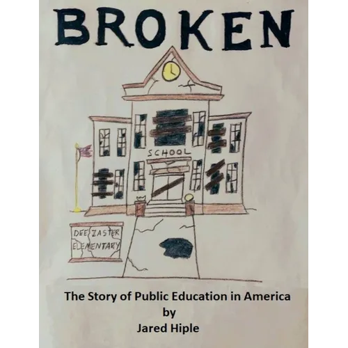 Broken: The Story of Public Education in America - Paperback