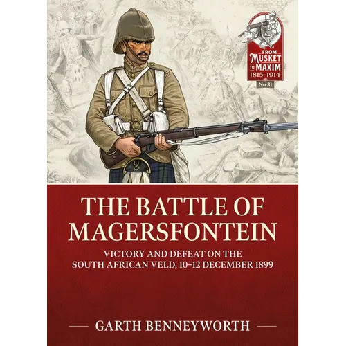 The Battle of Magersfontein: Victory and Defeat on the South African Veld, 10-12 December 1899 - Paperback