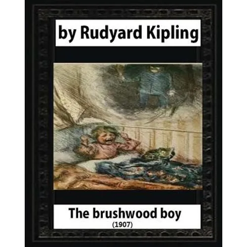 The brushwood boy (1907) by Rudyard Kipling (Original Version) - Paperback